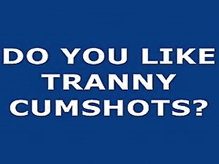 a. asshole t-girl cumshot,